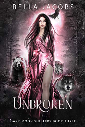 Unbroken: A Dark Shifter Urban Fantasy Romance (Dark Moon Shifters Book 3)