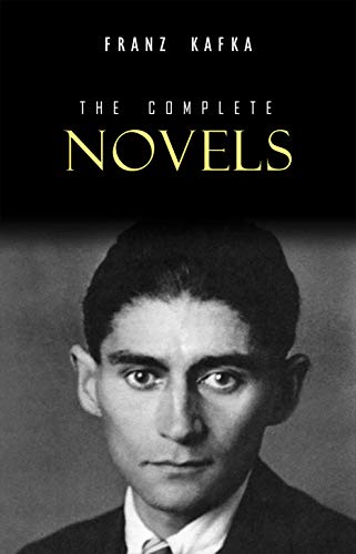 Franz Kafka: The Complete Novels (English Edition)