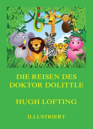 Die Reisen des Doktor Dolittle: Deutsche Neuübersetzung