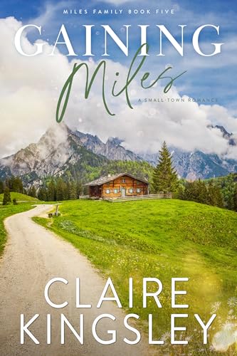 Gaining Miles: A Small-Town Romance (The Miles Family Book 5)