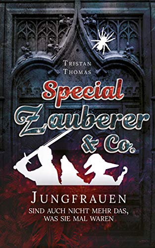 Zauberer & Co. Special: Jungfrauen sind auch nicht mehr das, was sie mal waren (Das Universum von "Zauberer & Co." 2)