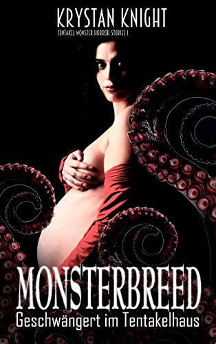 Monsterbreed: Geschwängert im Tentakelhaus (Tentakel Monster Horror Stories 1)