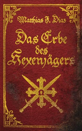 Das Erbe des Hexenjägers: Ein Urban Fantasy-Abenteuer