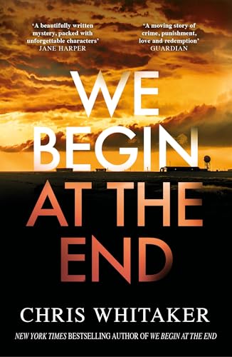 We Begin at the End: The multi-award-winning thriller from the bestselling author of ALL THE COLOURS OF THE DARK