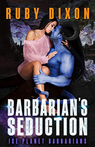 Barbarian's Seduction: A SciFi Alien Romance (Ice Planet Barbarians Book 19)