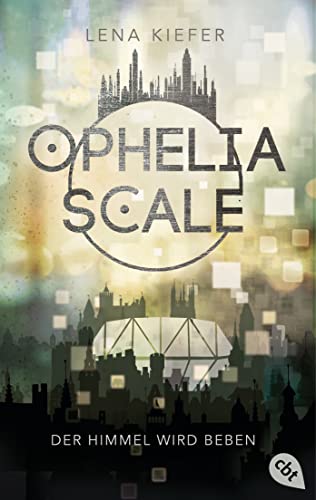 Ophelia Scale - Der Himmel wird beben: Der zweite Teil der hochrasanten Fantasy-Dystopie (Die Ophelia Scale-Reihe 2)