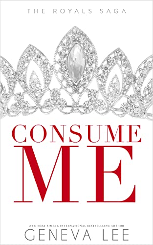 Consume Me (Royals Saga Book 10)