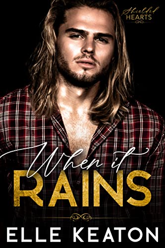 When It Rains: Shielded Hearts book 8