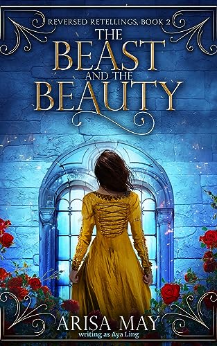 The Beast and the Beauty (Reversed Retellings Book 2)