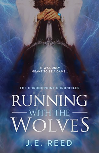 Running with the Wolves: An Adventure Filled Portal Fantasy (The Chronopoint Chronicles Book 1)