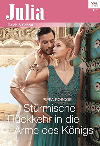 Stürmische Rückkehr in die Arme des Königs (Julia 2383)