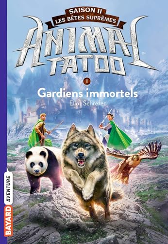 Animal Tatoo saison 2 - Les bêtes suprêmes, Tome 01: Gardiens Immortels