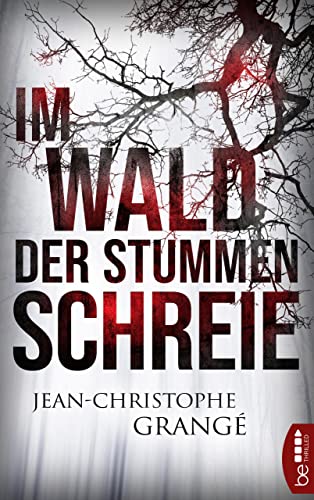 Im Wald der stummen Schreie: Thriller (Atemberaubende Spannung von Frankreichs Nummer-1-Thriller-Autor 7)