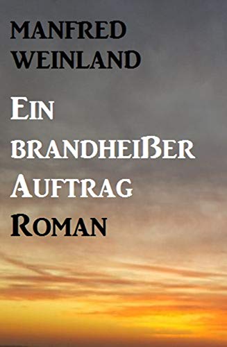 Ein brandheißer Auftrag