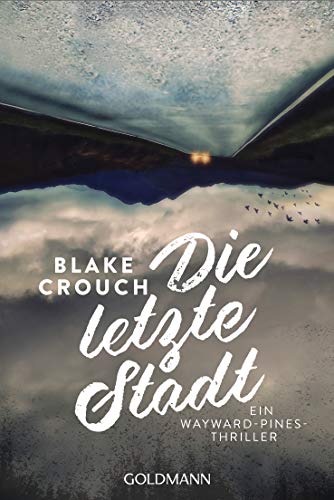Die letzte Stadt: Thriller (Ein Wayward-Pines-Thriller 3)