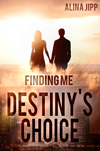 Destinys Choice: Finding me (Destiny´s Choice 1)