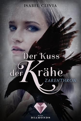 Der Kuss der Krähe 1: Zarenthron: Magischer Fantasy-Liebesroman, in der eine jungen Zarentochter um ihre Regentschaft kämpft