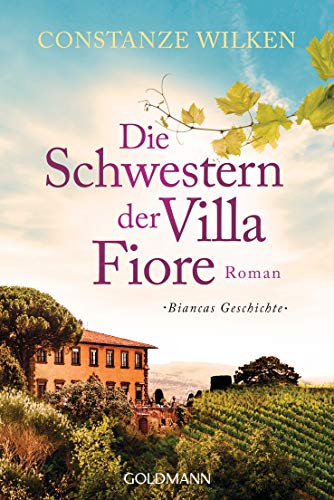Die Schwestern der Villa Fiore 2: Biancas Geschichte - Roman (Die Villa-Fiore-Saga)