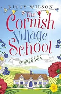 The Cornish Village School - Summer Love (Cornish Village School series Book 3)