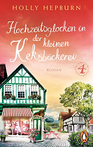 Hochzeitsglocken in der kleinen Keksbäckerei (Teil 4): Roman (Willkommen in der süßesten Keksbäckerei Englands!)