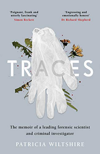 Traces: The memoir of a forensic scientist and criminal investigator