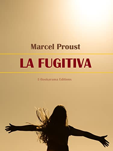 La fugitiva (Colección "En busca del tiempo perdido" de Marcel Proust nº 6) (Spanish Edition)
