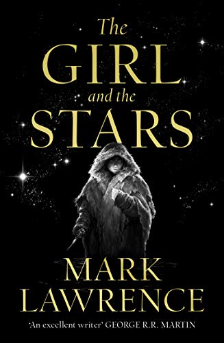 The Girl and the Stars: The stellar new series from bestselling fantasy author of PRINCE OF THORNS and RED SISTER, Mark Lawrence (Book of the Ice, Book 1) (English Edition)