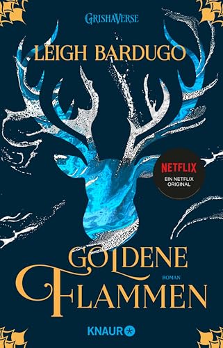 Goldene Flammen: Roman | Die Fantasy-Reihe zur Netflix-Serie "Shadow and Bone" (Legenden der Grisha 1)