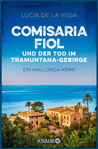 Comisaria Fiol und der Tod im Tramuntana-Gebirge: Ein Mallorca-Krimi (Comisaria Fiol ermittelt 1)