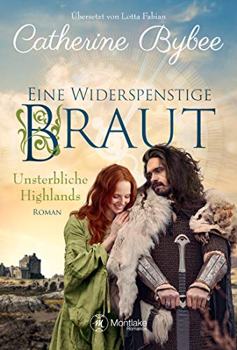 Eine widerspenstige Braut (Unsterbliche Highlands 1)