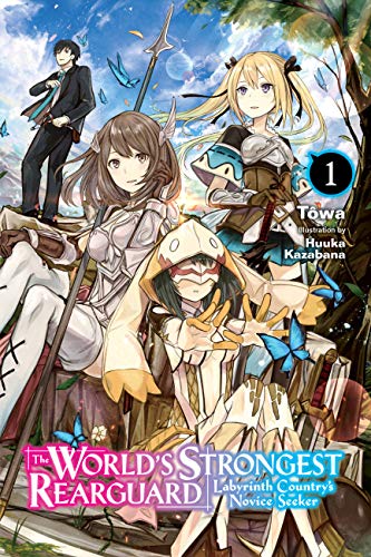 The World's Strongest Rearguard: Labyrinth Country's Novice Seeker, Vol. 1 (light novel) (World's Strongest Rearguard: Labyrinth Country & Dungeon Seekers (light novel))