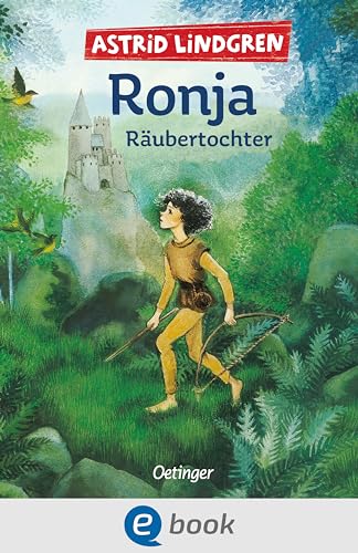Ronja Räubertochter: Abenteuer-Klassiker über Freundschaft und die Liebe zur Natur für Kinder ab 9 Jahren