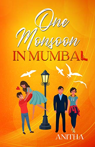 One Monsoon in Mumbai: Trouble and Laughter and Mushy Stuff. (Indian Summer Book 1)