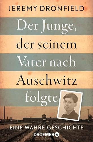 Der Junge, der seinem Vater nach Auschwitz folgte: Eine wahre Geschichte | Der SPIEGEL-Bestseller