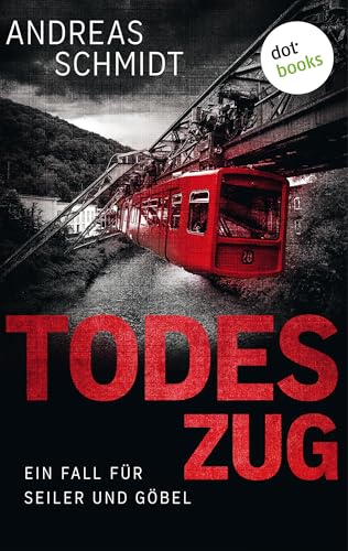 Todeszug: Ein Fall für Seiler und Göbel - Erster Roman: Kriminalroman