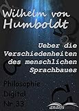 Ueber die Verschiedenheiten des menschlichen Sprachbaues: Philosophie-Digital Nr. 33
