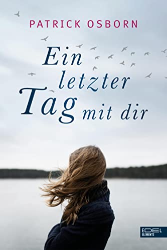 Ein letzter Tag mit dir: Roman