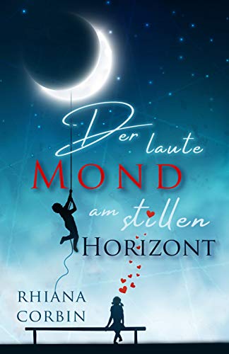 Der laute Mond am stillen Horizont (Moonlight Story 1)