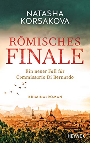 Römisches Finale: Ein neuer Fall für Commissario Di Bernardo - Kriminalroman (Rom-Krimi-Serie 2)
