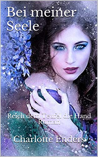 Bei meiner Seele: Reich dem Teufel die Hand Roman