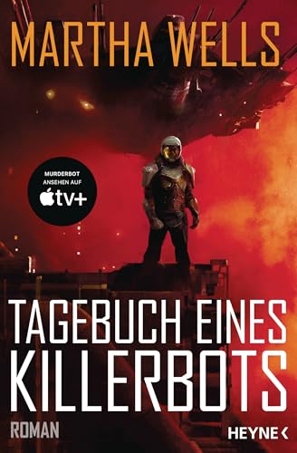 Tagebuch eines Killerbots: Die Vorlage zum TV-Serienhit MURDERBOT auf Apple TV+. Roman (Killerbot-Reihe 1)