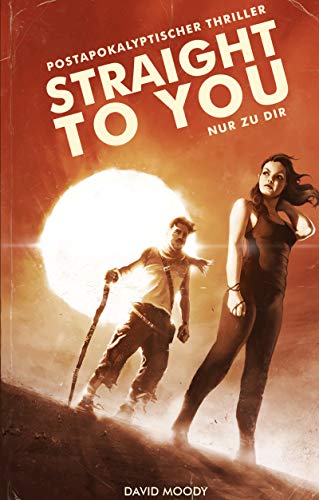 Straight to You: Postapokalyptischer Thriller