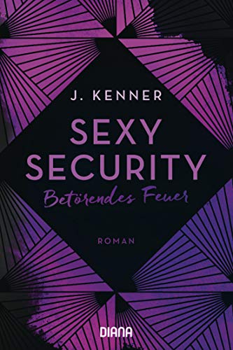 Sexy Security: Betörendes Feuer - Roman (Stark Security 1)