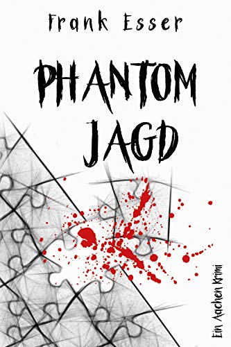 Phantomjagd - Ein Aachen Krimi (Hansens 3. Fall) (Aachen Krimi Reihe)