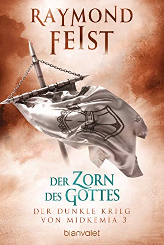Der dunkle Krieg von Midkemia 3 - Der Zorn des Gottes: Roman