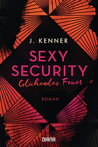 Sexy Security: Glühendes Feuer - Roman (Stark Security 2)
