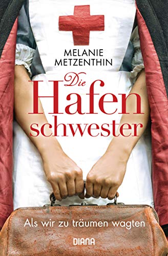 Die Hafenschwester (1): Als wir zu träumen wagten - Roman (Die Hafenschwester-Serie)