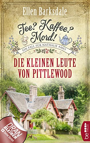 Tee? Kaffee? Mord! Die kleinen Leute von Pittlewood (Nathalie Ames ermittelt 10)