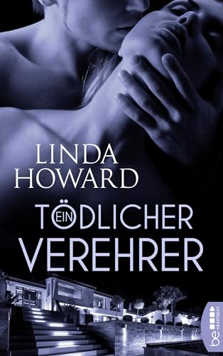 Ein tödlicher Verehrer (Romance trifft Spannung - Die besten Romane von Linda Howard bei beHEARTBEAT 6)