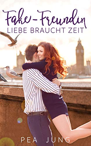 Fake-Freundin: Liebe braucht Zeit